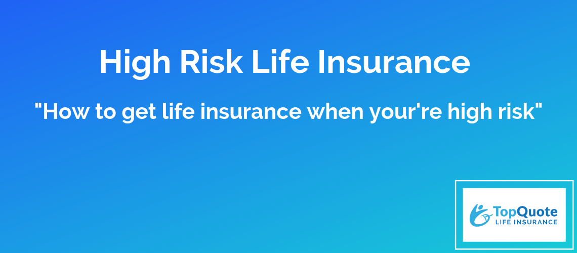 High Risk Life Insurance