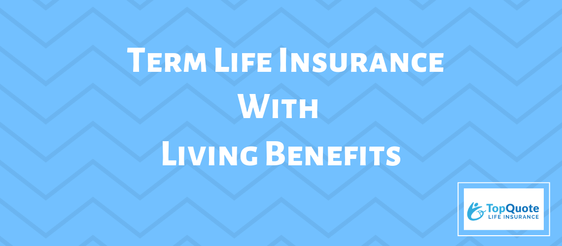 Term Life Insurance With Accelerated Living Benefits