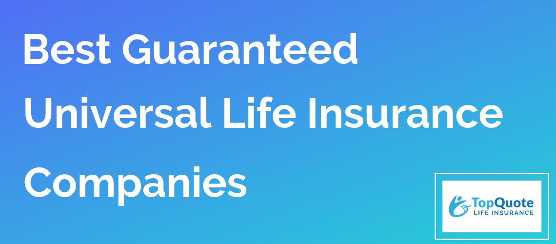 Full Review of the Best Guaranteed Universal Life Insurance