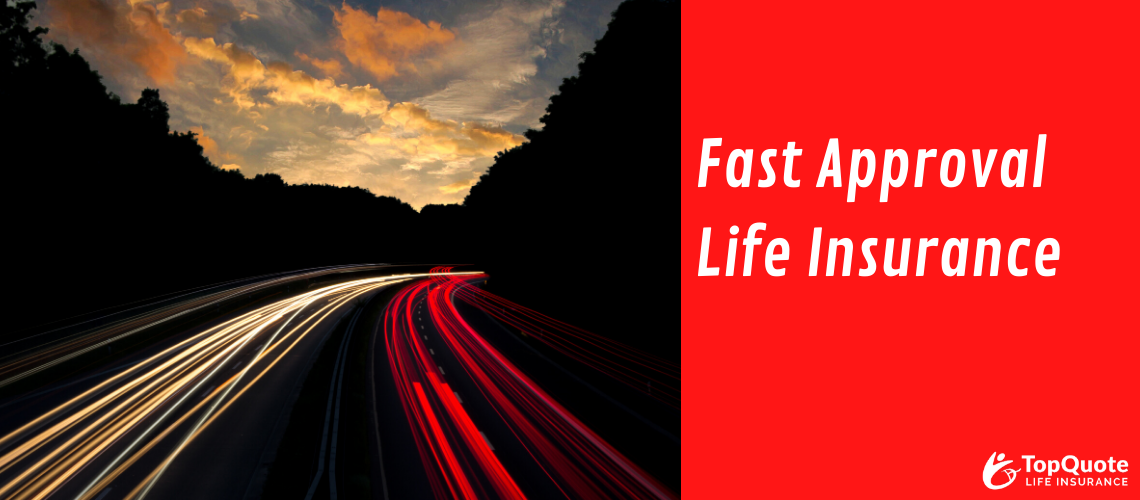 Fast Approval Life Insurance Coverage