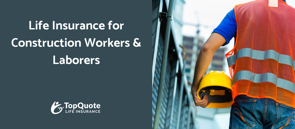 Life Insurance for Construction Workers and Laborers