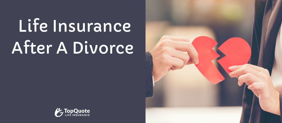 Life Insurance after Divorce: Helpful Policy Information