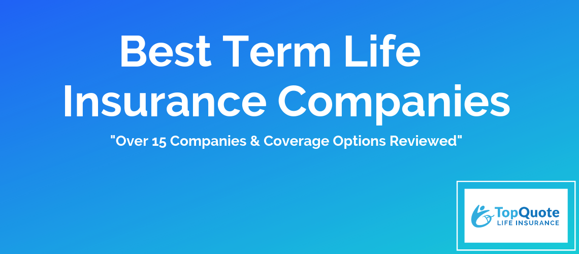 Best Term Life Insurance Companies & Coverage Options